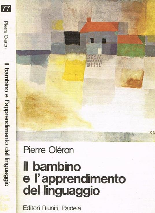 Il bambino e l'apprendimento del linguaggio - Pierre Oleron - copertina