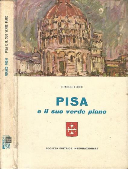 Pisa e il suo verde piano - Franco Fochi - copertina