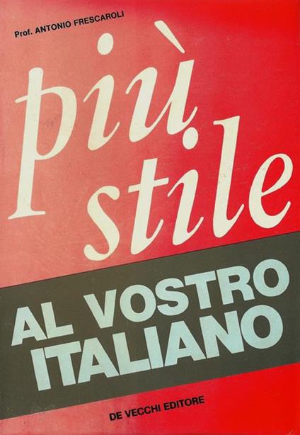 Più stile al vostro italiano - Antonio Frescaroli - copertina
