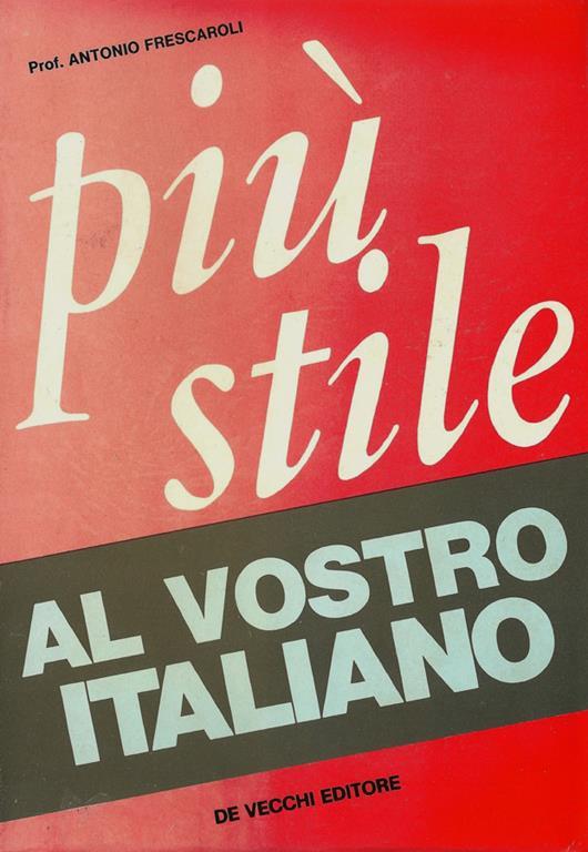 Più stile al vostro italiano - Antonio Frescaroli - copertina