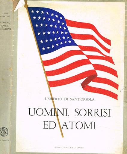 Uomini, sorrisi ed atomi. Stati Uniti 1954 - Umberto Di Sant'Orsola - copertina