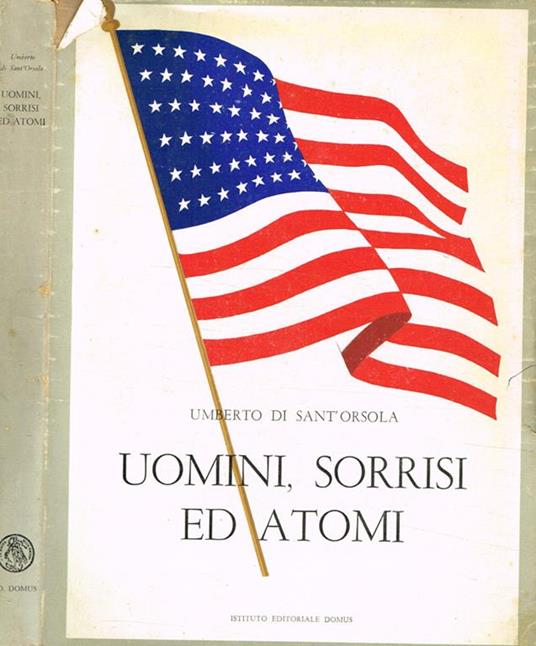Uomini, sorrisi ed atomi. Stati Uniti 1954 - Umberto Di Sant'Orsola - copertina