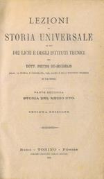 Lezioni di Storia Universale ad Uso dei Licei e degli Istituti Tecnici (Parte Seconda). Storia del Medio Evo