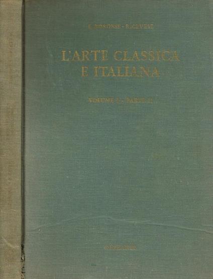L' arte classica e italiana vol.I parte II. Dall'arte cretese all'arte romanica. Tavole - Leonardo Borgese - copertina