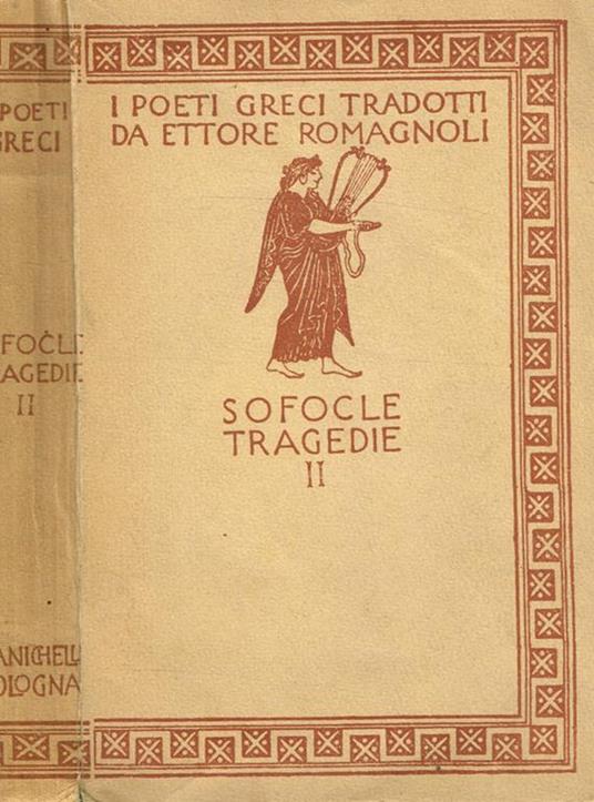 Le tragedie vol.II. Edipo Re. Edipo a Colono. Antigone - Sofocle - copertina