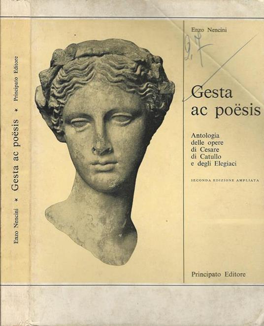 Gesta ac poesis. Antologia delle opere di Cesare di Catullo e degli Elegiaci - Enzo Nencini - copertina