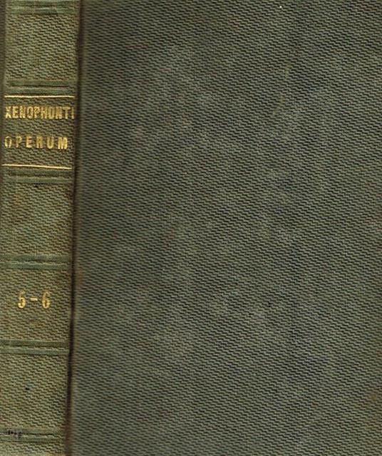 Xenophontis Operum tomus V VI. V-Oeconomicus, Apologia Socratis, Convivium, Hiero, Agesilaus. VI-DE Republica Lac.et Athen, De Vectigalibus, De re equestri, de officio magistri equitum, De venatione LL - Senofonte - copertina