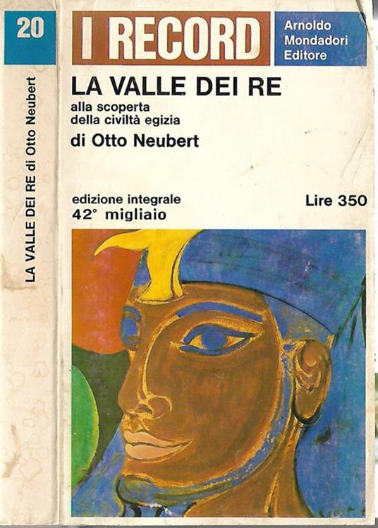 La valle dei re. Alla scoperta della civiltà egizia - Otto Neubert - copertina