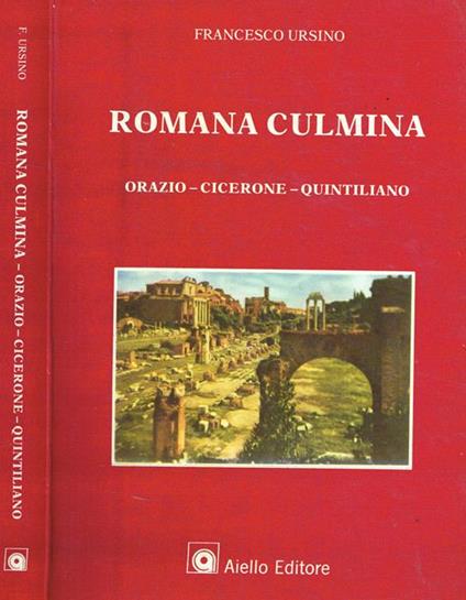 Romana culmina. Orazio-Cicerone-Quintiliano - Francesco Ursino - copertina