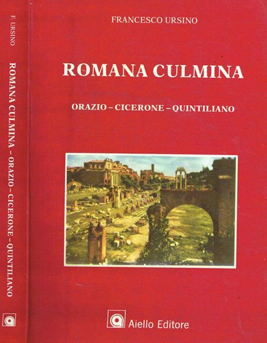 Romana culmina. Orazio-Cicerone-Quintiliano - Francesco Ursino - copertina
