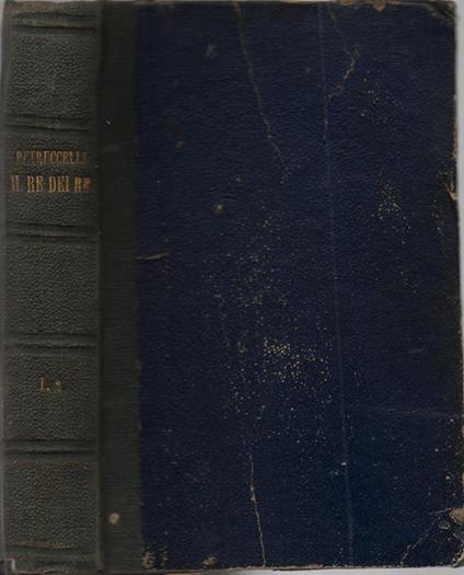 Il Re dei Re. Convoglio diretto nell'XI secolo per F. Petruccelli Della Gattina - Vol. I - Vol. II - Ferdinando Petruccelli Della Gattina - copertina