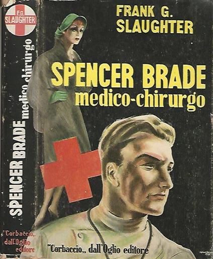 Spencer Brade. medico-chirurgo - Frank G. Slaughter - copertina