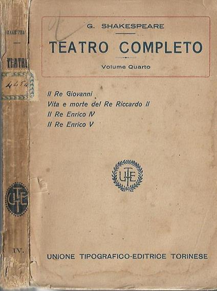 Teatro completo – Volume quarto. Il Re Giovanni - Vita e morte del Re Riccardo II – Il Re Enrico IV – Il Re Enrico V - William Shakespeare - copertina