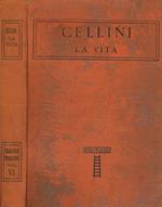 Cellini. La vita. Con un giudizio di Giuseppe Baretti intorno allo stile di Benvenuto