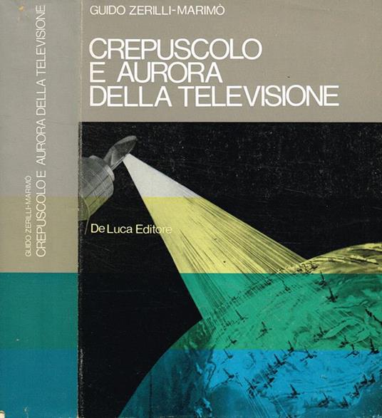 Crepuscolo e aurora della televisione - Guido Zerilli Marimò - copertina