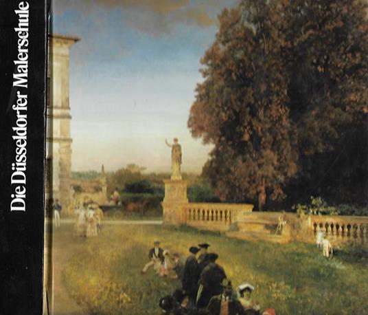 Die Dusseldorfer Malerschule. Kunstmuseum Dusseldorf 13. Mai-8. Juli 1979 – Mathildenhohe Darmstadt 22. Juli-9. September 1979 - copertina