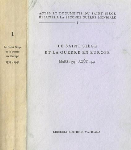 Le Saint Siege et la guerre en Europe. Mars 1939-Aout 1940 - copertina