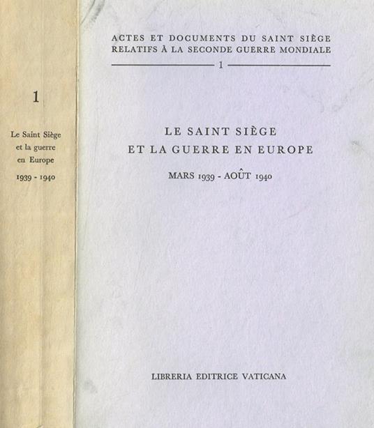 Le Saint Siege et la guerre en Europe. Mars 1939-Aout 1940 - copertina