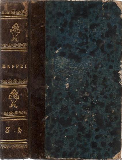 Storia della letteratura italiana. dall'origine della lingua sino à nostri giorni del Cav. Abate Giuseppe Maffei. Emendata ed accresciuta in questa nuova edizione colla storia dei primi trentadue anni del secolo XIX. Volume Terzo. Volume Quarto - Giuseppe Maffei - copertina