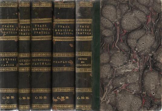 Epitome di medicina pratica. destinato per le lezioni accademiche di Giovan Pietro Frank … Tradotto dall'originale latino con dilucidazioni da Luigi Chiaverini … - Libro I: Delle febbri - Libro II: Delle infiammazioni - Libro V: Dei profluvii - Parte - Joan Frank - copertina
