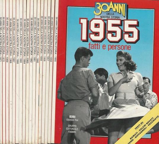 30 anni della nostra storia, 1955, 1956, 1957, 1958, 1959, 1960, 1961, 1962, 1963, 1964, 1965, 1966, 1967, 1968, 1969,1970, 1971. fatti e persone - copertina
