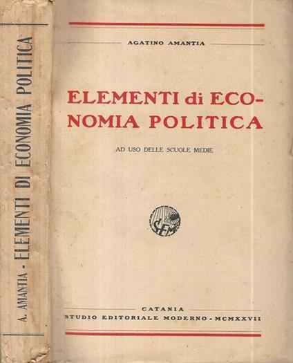 Elementi di economia politica. ad uso delle scuole medie - Agatino Amantia - copertina