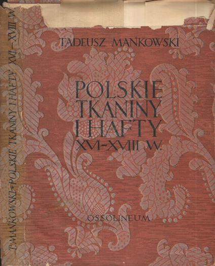 Polskie Tkaniny I Hafty XVI-XVII W - Tadeusz Ma?kowski - copertina