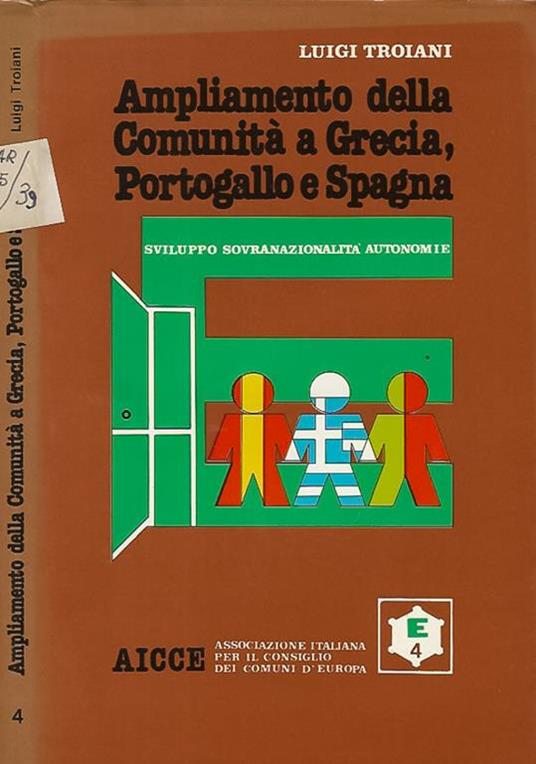 Ampliamento della Comunità a Grecia, Portogallo e Spagna. Sviluppo, sovranazionalità, autonomia - Luigi Troiani - copertina