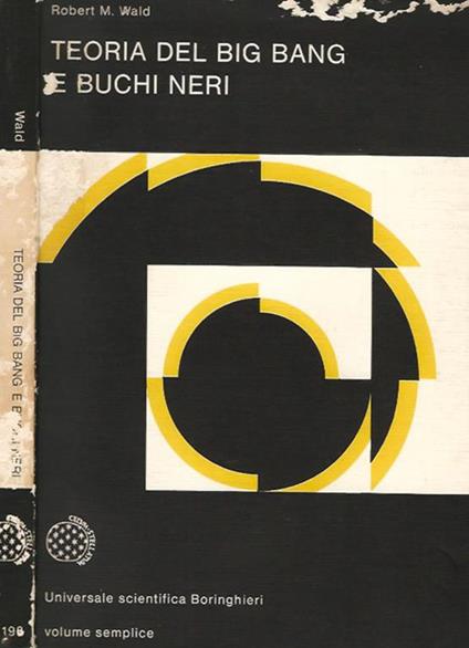 Teoria del big bang e buchi neri - Robert M. Wald - copertina
