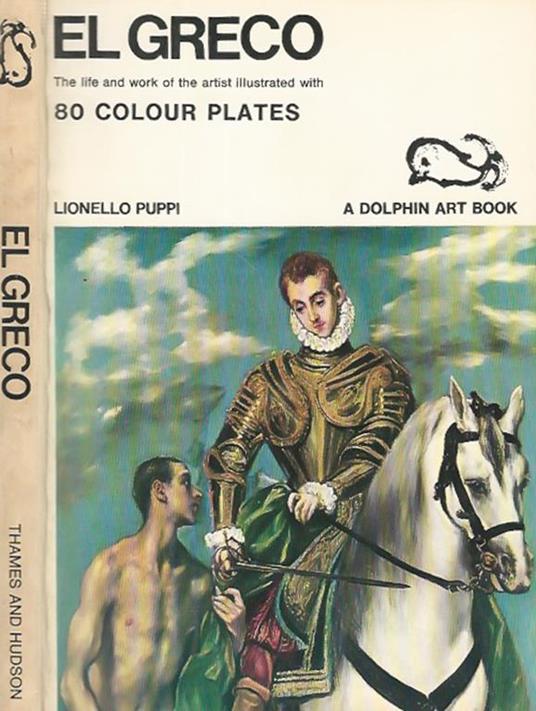 El Greco. The life and work of the artist, illustrated with 80 full - color plates - Lionello Puppi - copertina