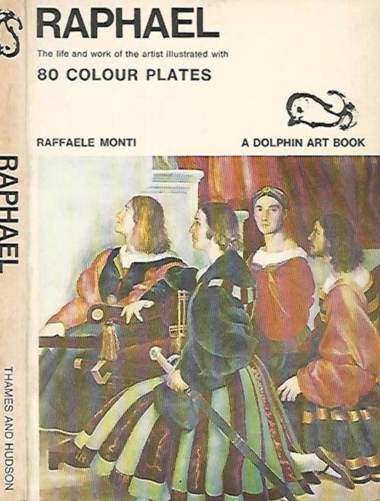 Raphael. The life and work of the artist illustrated with 80 colour plates - Raffaele Monti - copertina