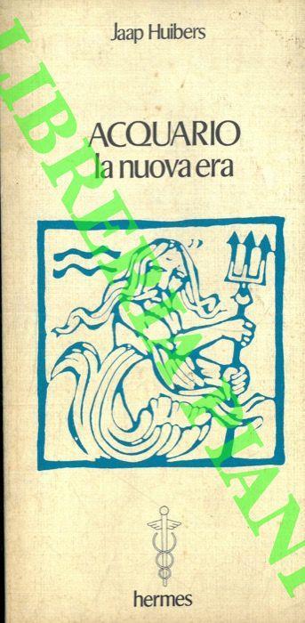 Acquario: la nuova era. Uomo, sii te stesso - Jaap Huibers - copertina