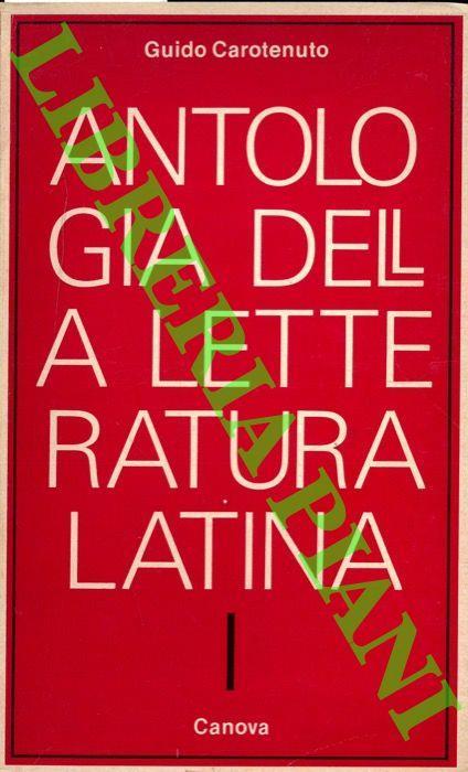 Antologia della lettura Latina. 1. Dalle origini all'età di Cesare. 2. Da Augusto a Nerone. 3. Dai Flavi al V secolo d.C - Guido Carotenuto - copertina