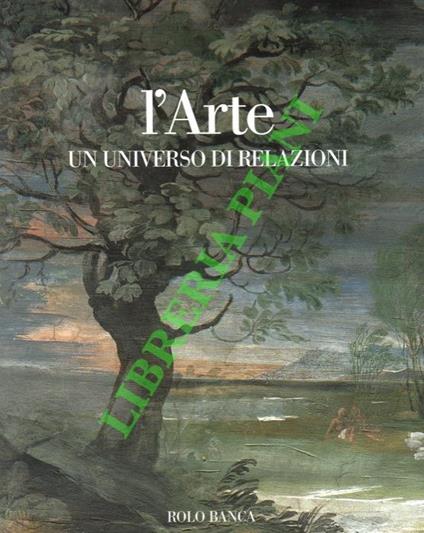 L' arte. Un universo di relazioni. Le mostre di Bologna 1950-2001 - Andrea Emiliani - copertina