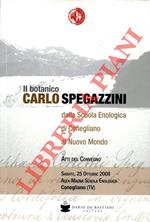 Il botanico Carlo Spegazzini dalla Scuola Enologica di Conegliano al Nuovo Mondo