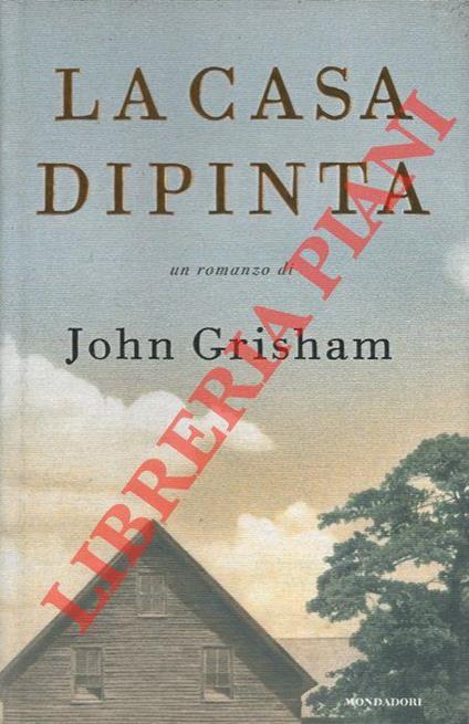 La casa dipinta - John Grisham - copertina