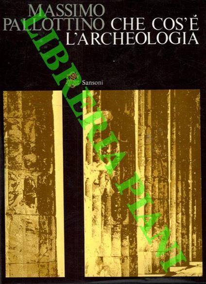 Che cos'è l'archeologia - Massimo Pallottino - copertina