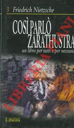 Cosi parlò Zarathustra. Un libro per tutti e per nessuno