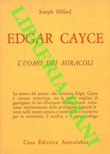 Edgar Cayce: l'uomo dei miracoli - Joseph Millard - copertina
