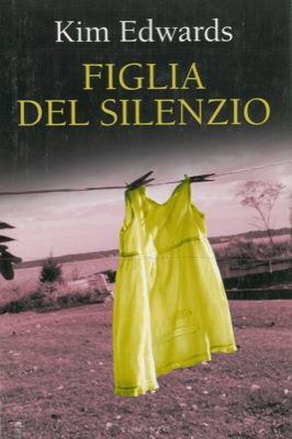 Figlia del silenzio - Kim Edwards - copertina