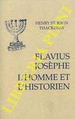 Flavius Josephe: l'homme et l'istorien. Avec un appendice sur la version slavone de La Guerre