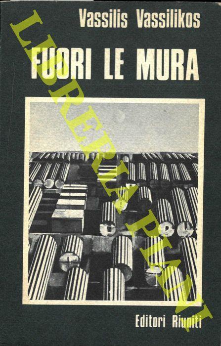 Fuori le mura. Prefazione di Italo Calvino - Vassilis Vassilikos - copertina