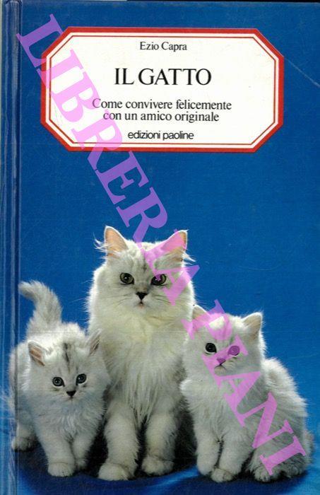 Il gatto. Come convivere felicemente con un animale originale - Ezio Capra - copertina