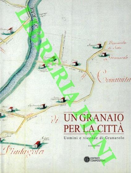Un granaio per la città. Uomini e vicende di Granarolo - Francesca Bocchi - copertina
