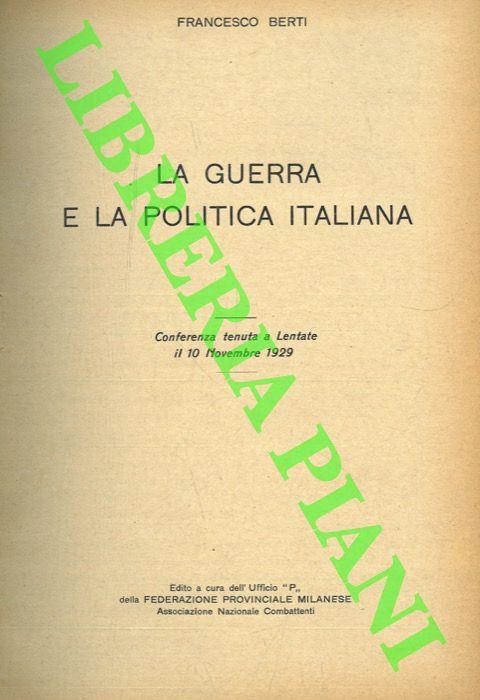 La guerra e la politica italiana. Conferenza tenuta a Lentate il 10 Novembre 1929 - Francesco Berti - copertina