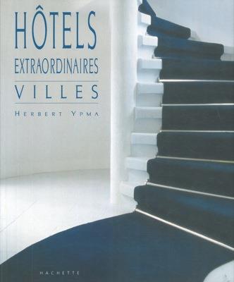 Hotels extraordinaires. Villes - Herbert Ypma - copertina