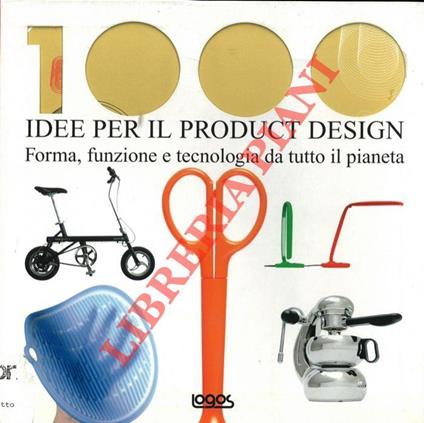 Idee per il Product Design. Forma, funzione e tecnologia da tutto il pianeta - copertina