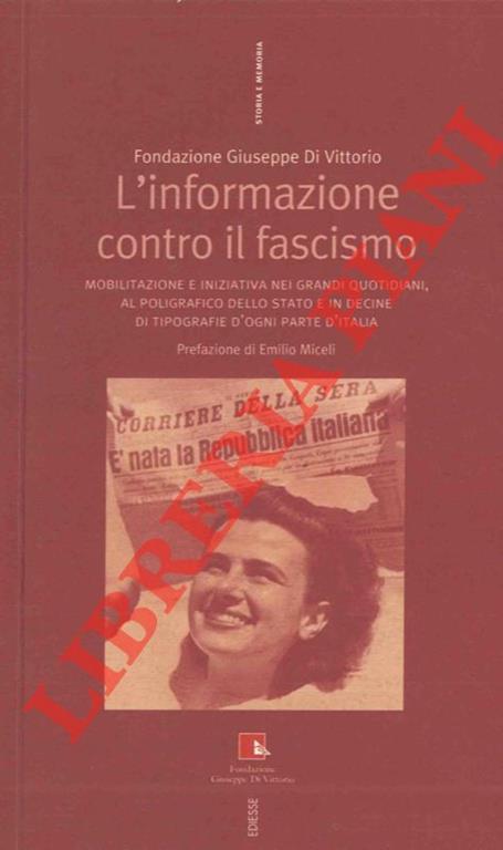 L' informazione contro il fascismo. Mobilitazione e iniziativa nei grandi quotidiani, al Poligrafico dello Stato e in decine di tipografie d'ogni parte d'Italia - copertina