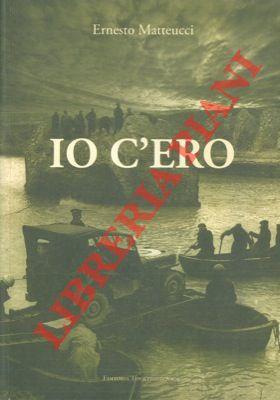 Io c'ero - Ernesto Matteucci - copertina