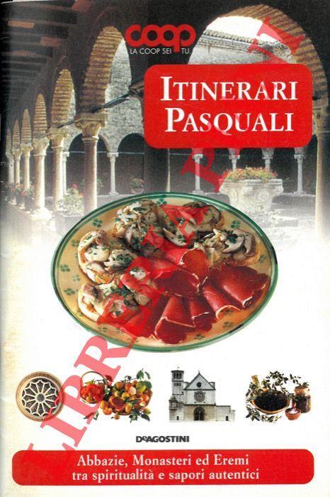 Itinerari pasquali. Abbazie, Monasteri ed Eremi tra spiritualità e sapori autentici - copertina